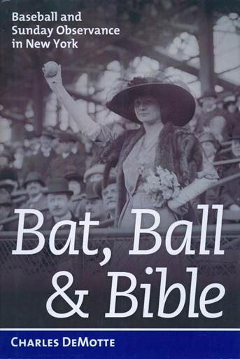 Book cover reading “Bat, Ball and Bible” written by Charles DeMotte. The cover has a black and white image of a woman holding a baseball in the stands.