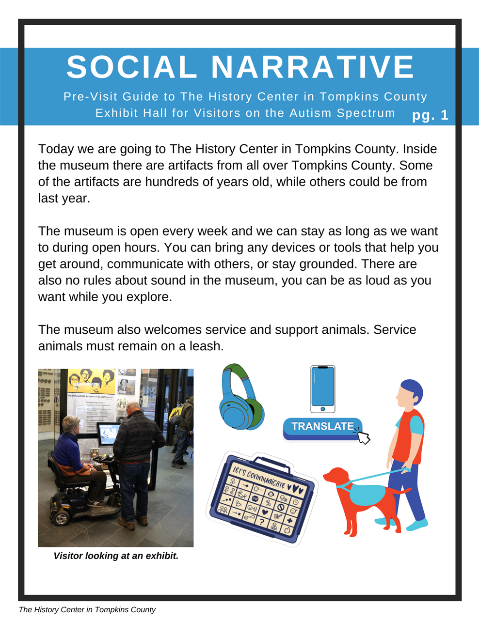 Flyer with images of a person on a wheelchair in the exhibit hall, a guide dog, headphones, a button that reads ‘Translate”, and a communication tablet. Text in blue box reads “Social Narrative: Pre-visit Guide to the History Center in Tompkins County Exhibit Hall for Visitors on the Autism Spectrum”